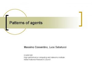 Patterns of agents Massimo Cossentino Cossentino Luca Sabatucci