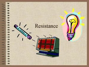 Resistance Definition Opposition to the flow of electrons