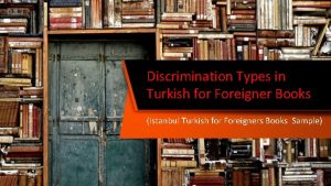 Discrimination Types in Turkish for Foreigner Books Istanbul