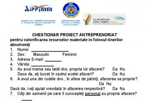 CHESTIONAR PROIECT ANTREPRENORIAT pentru valorificarea resurselor materiale n