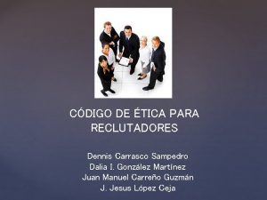 CDIGO DE TICA PARA RECLUTADORES Dennis Carrasco Sampedro