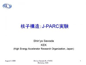 JPARC Shinya Sawada KEK High Energy Accelerator Research