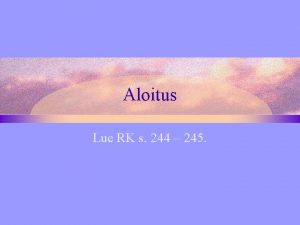 Aloitus Lue RK s 244 245 Aloitustapoja 1