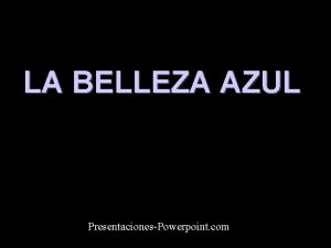 LA BELLEZA AZUL PresentacionesPowerpoint com Una tempestad de