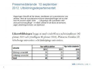 Pressmeddelande 10 september 2012 Utbildningsdepartementet Regeringen freslr att