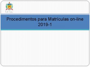 Procedimentos para Matrculas online 2019 1 As renovaes