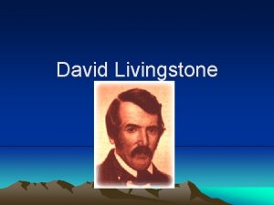 David Livingstone Dr David Livingstone 19 bezna 1813