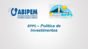RPPS Poltica de Investimentos Objetivos Acompanhamento Publicao Transparncia