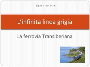 Sognare sugli atlanti Linfinita linea grigia La ferrovia