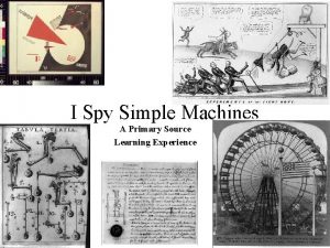 I Spy Simple Machines A Primary Source Learning