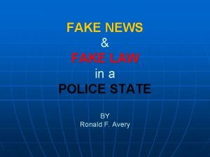 FAKE NEWS FAKE LAW in a POLICE STATE