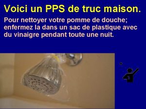 Voici un PPS de truc maison Pour nettoyer