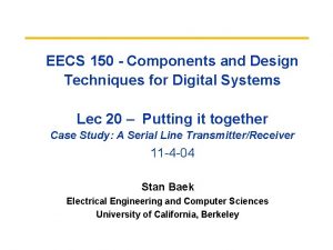 EECS 150 Components and Design Techniques for Digital