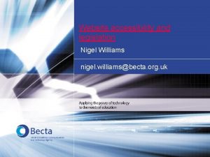 Website accessibility and legislation Nigel Williams nigel williamsbecta