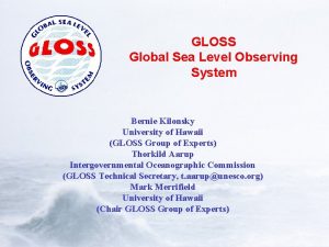 GLOSS Global Sea Level Observing System Bernie Kilonsky