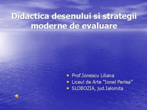 Didactica desenului si strategii moderne de evaluare Prof