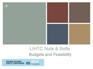 LIHTC Nuts Bolts Budgets and Feasibility Budgets and