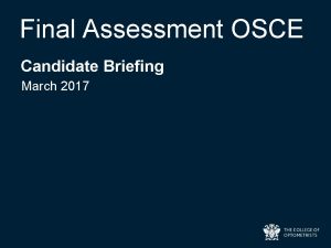 Final Assessment OSCE Candidate Briefing March 2017 Objectives