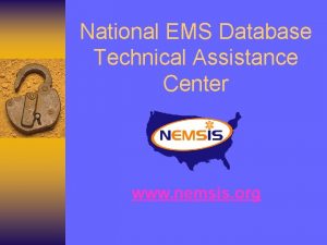 National EMS Database Technical Assistance Center www nemsis