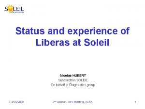 Status and experience of Liberas at Soleil Nicolas