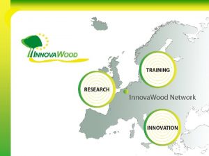 Innova Wood Overview Members network Forest woodbased and