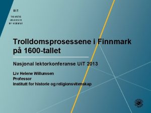 Trolldomsprosessene i Finnmark p 1600 tallet Nasjonal lektorkonferanse