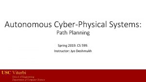 Autonomous CyberPhysical Systems Path Planning Spring 2019 CS