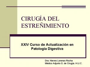 CIRUGA DEL ESTREIMIENTO XXIV Curso de Actualizacin en