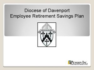 Diocese of Davenport Employee Retirement Savings Plan Todays