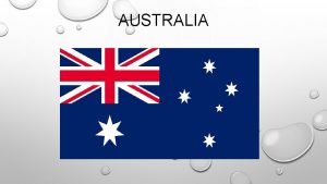 AUSTRALIA LOCATION AUSTRALIA IS LOCATED IN THE INDOAUSTRALIAN