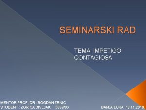 SEMINARSKI RAD TEMA IMPETIGO CONTAGIOSA MENTOR PROF DR