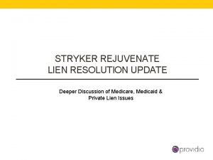 STRYKER REJUVENATE LIEN RESOLUTION UPDATE Deeper Discussion of