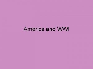 America and WWI American Neutrality Most Americans are