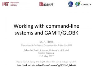 Working with commandline systems and GAMITGLOBK M A