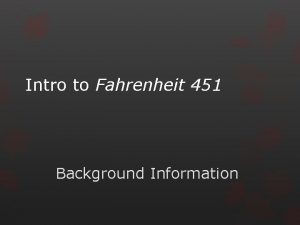 Intro to Fahrenheit 451 Background Information Ray Bradbury