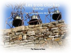 Les trois cloches Edith Piaf Les Compagnons de