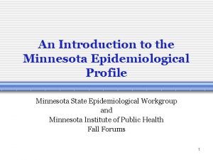 An Introduction to the Minnesota Epidemiological Profile Minnesota