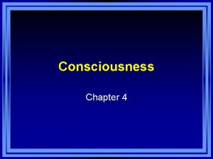 Consciousness Chapter 4 Chapter 4 Learning Objective Menu