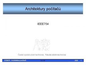 Architektury pota IEEE 754 esk vysok uen technick