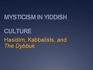 MYSTICISM IN YIDDISH CULTURE Hasidim Kabbalists and The