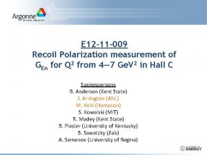 E 12 11 009 Recoil Polarization measurement of