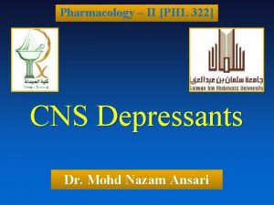 Pharmacology II PHL 322 CNS Depressants Dr Mohd