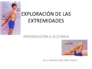 EXPLORACIN DE LAS EXTREMIDADES INTRODUCCIN A LA CLNICA