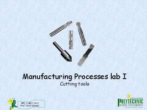 Manufacturing Processes lab I Cutting tools MPL 1