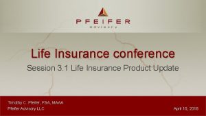 Life Insurance conference Session 3 1 Life Insurance