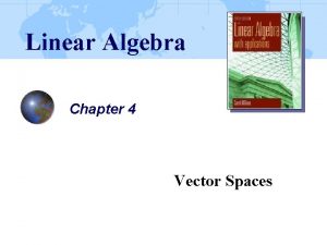 Linear Algebra Chapter 4 Vector Spaces 4 1