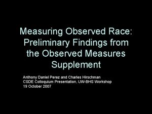 Measuring Observed Race Preliminary Findings from the Observed