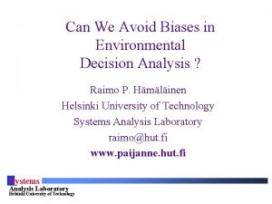 Can We Avoid Biases in Environmental Decision Analysis