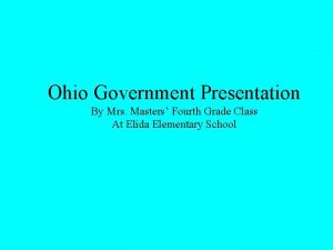 Ohio Government Presentation By Mrs Masters Fourth Grade