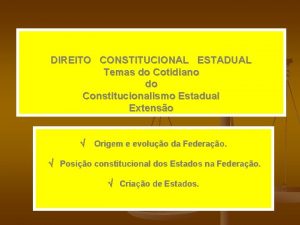 DIREITO CONSTITUCIONAL ESTADUAL Temas do Cotidiano do Constitucionalismo